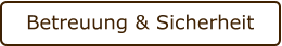 Betreuung & Sicherheit