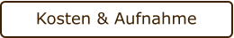 Kosten & Aufnahme