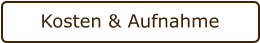 Kosten & Aufnahme
