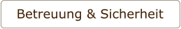 Betreuung & Sicherheit