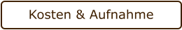 Kosten & Aufnahme