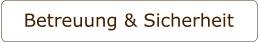 Betreuung & Sicherheit