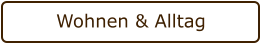 Wohnen & Alltag